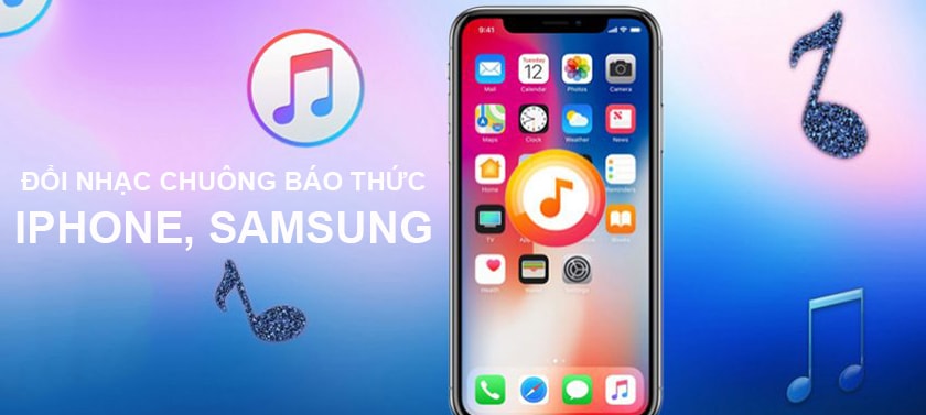 Cách đổi nhạc chuông báo thức iPhone, Samsung