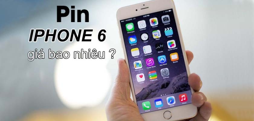 Pin iPhone 6 giá bao nhiêu? Bảng giá thay pin iP 6 giá rẻ