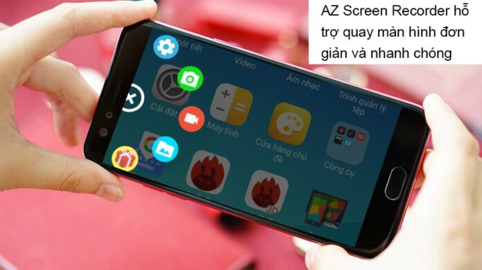 Hướng dẫn quay màn hình Oppo F3 bằng ứng dụng AZ Screen Recorder