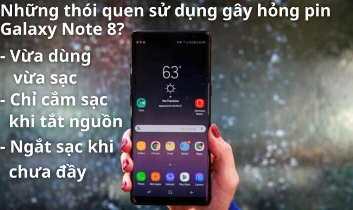 Những thói quen sử dụng gây hỏng pin Galaxy Note 8?
