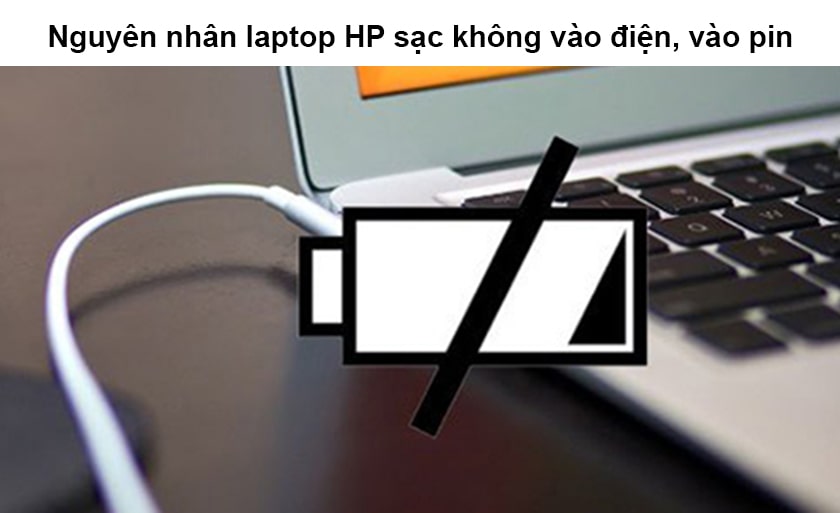 Nguyên nhân laptop HP sạc không vào điện, vào pin
