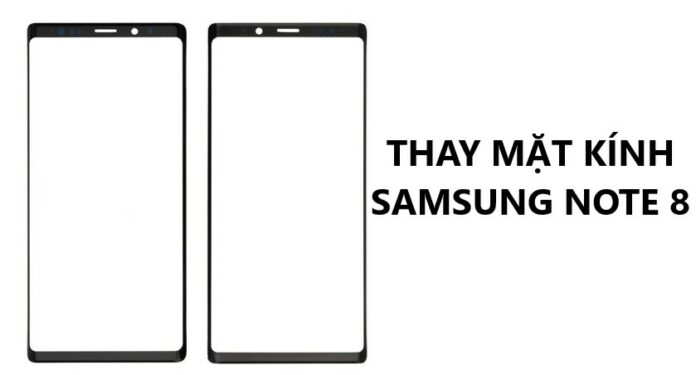 Địa chỉ thay mặt kính Samsung Galaxy Note 8 uy tín tại TPHCM, Hà Nội