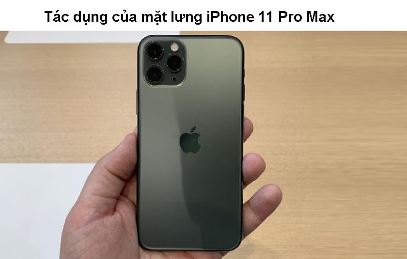 Tác dụng của mặt lưng iPhone 11 Pro Max