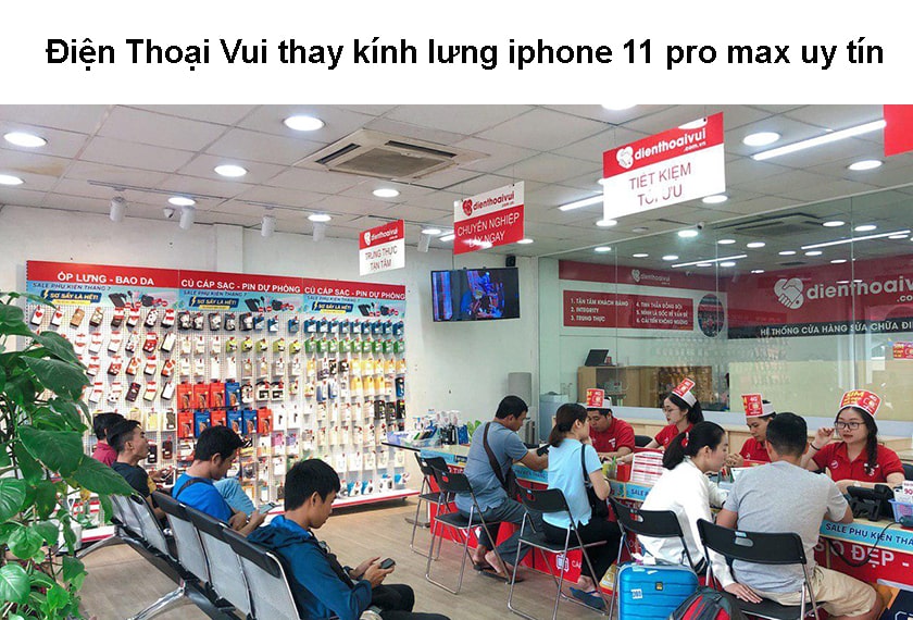 Điện Thoại Vui - Đơn vị thay kính lưng iphone 11 pro max uy tín nổi tiếng tại Tp.HCM và Hà Nội