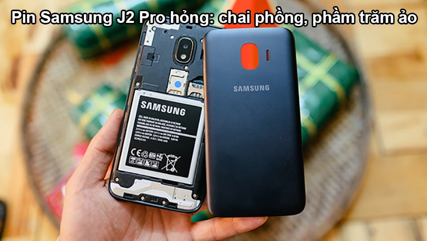 Pin điện thoại Samsung J2 Pro hư hỏng là do đâu?