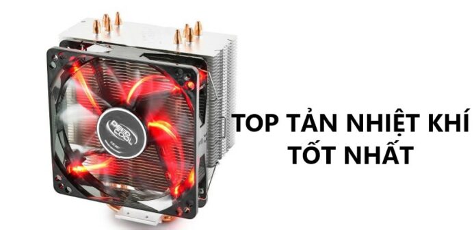 Top tản nhiệt khí tốt nhất cần biết khi build PC