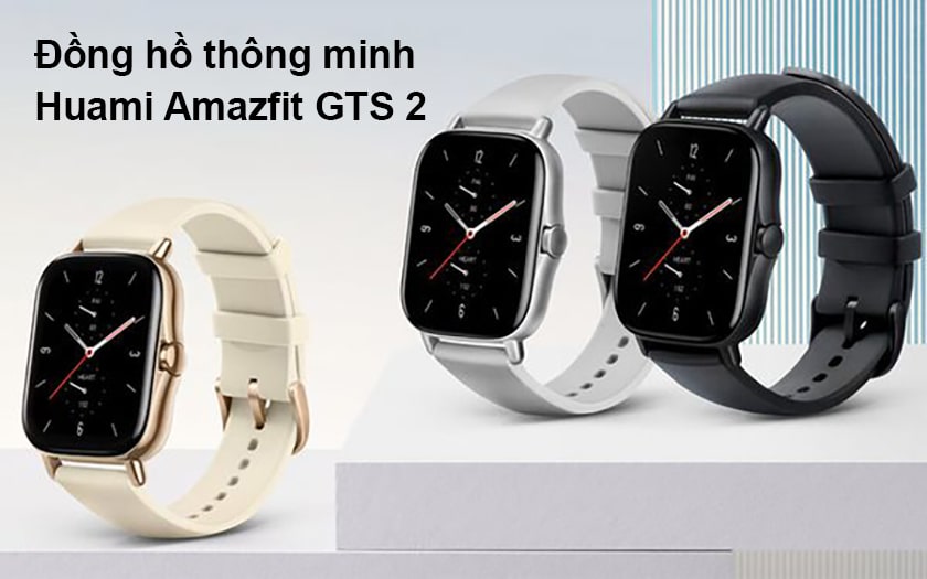 Đồng hồ thông minh Huami Amazfit GTS 2