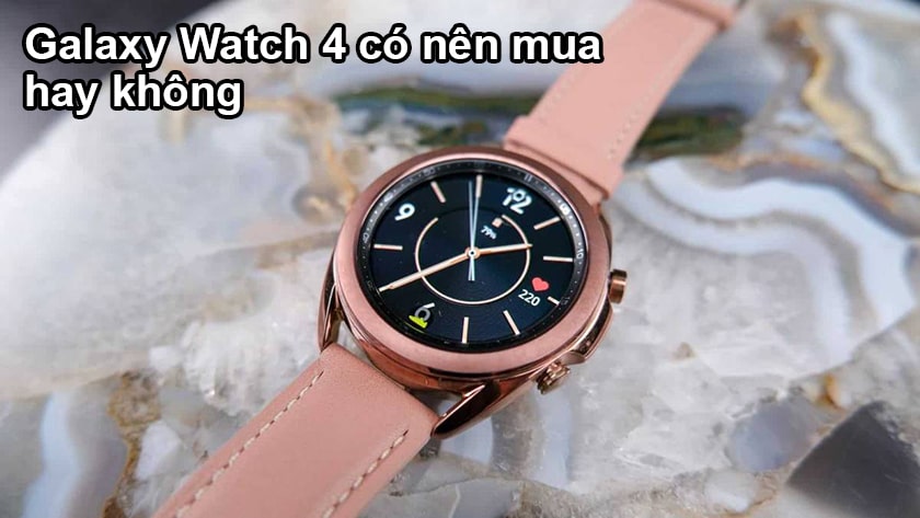 Có nên mua Galaxy Watch 4?