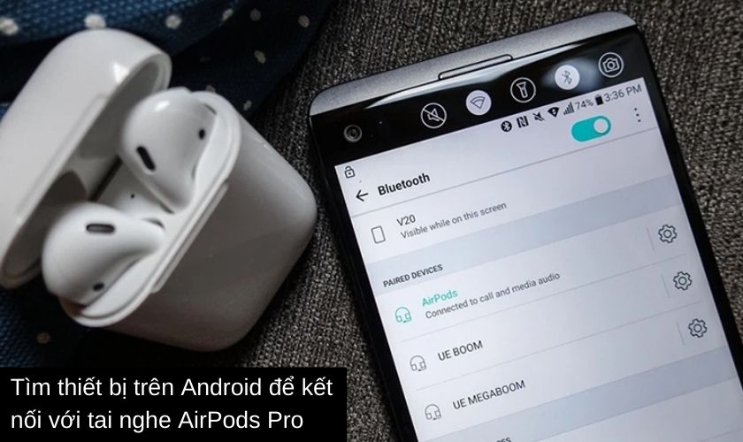 Hướng dẫn cách kết nối AirPods Pro trên Android, iPhone