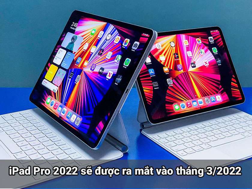 iPad Pro 2022 khi nào ra mắt?