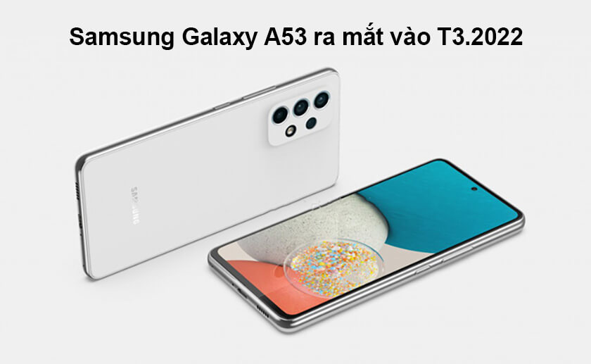 Samsung Galaxy A53 khi nào ra mắt