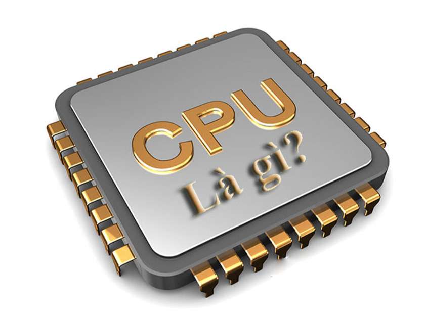 CPU là gì? Đâu là các loại CPU đươc ưa chuộng và sử dụng rộng rãi