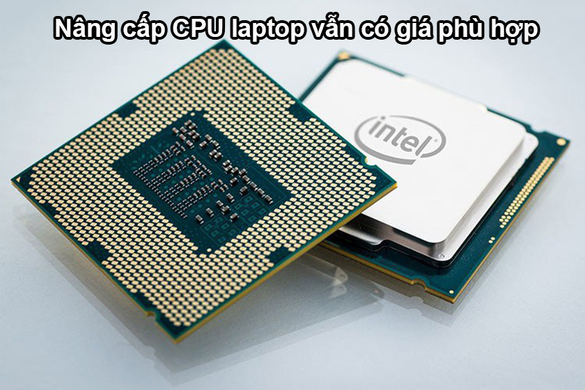 Nâng cấp CPU laptop giá bao nhiêu tiền