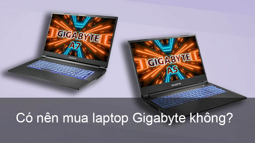 Có nên mua laptop Gigabyte không
