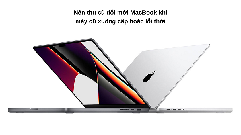 Vì sao nên thu cũ đổi mới MacBook?